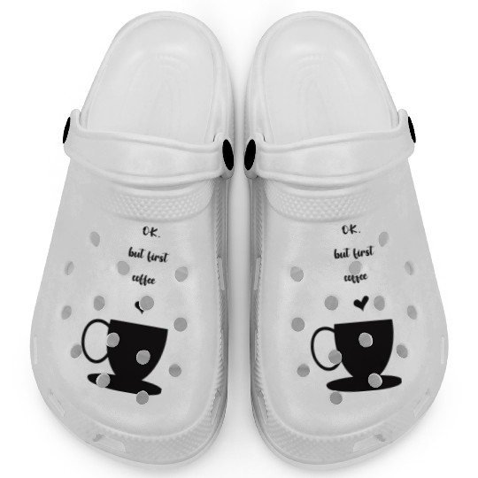 ok but first coffee Clogs