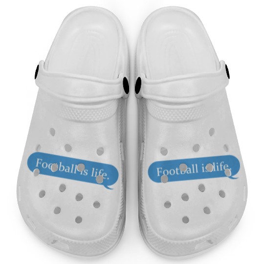 Football Is Life Positive Message Lovers Football Clogs