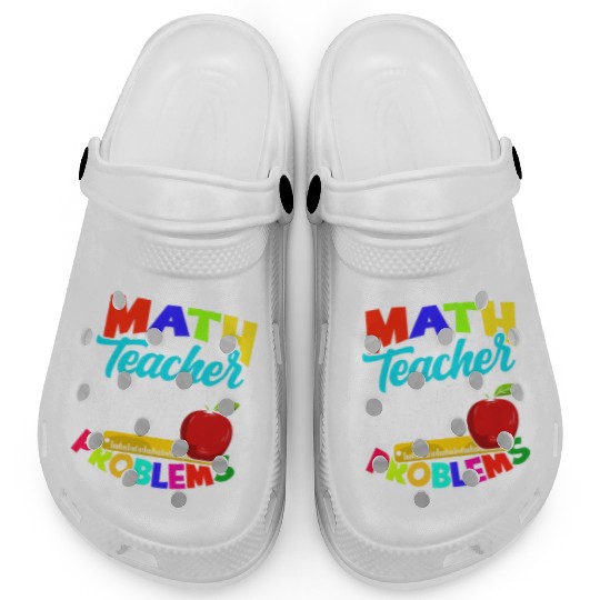 I'm a math teacher of course I have problems - Clogs