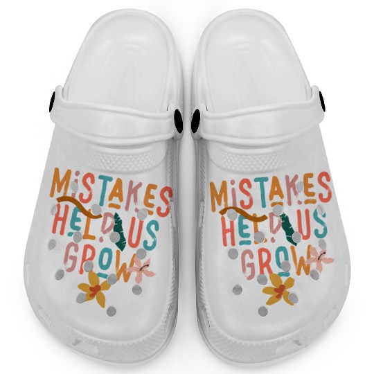 Mistakes Help Us Grow Back To School Motivational Clogs