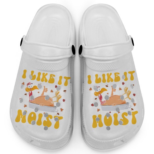 I Like It Moist Gobble Outfit Turkey Day Clogs