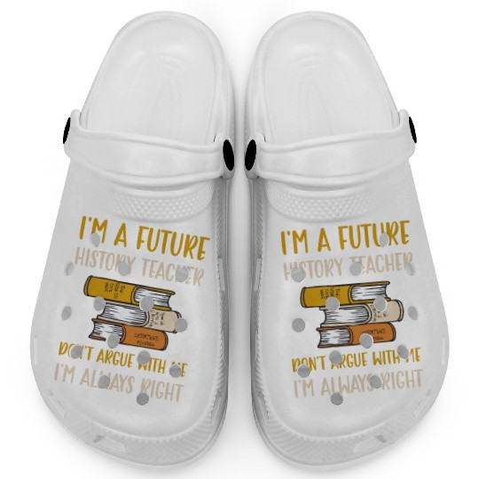 I'm a future History Teacher Clogs