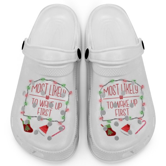 Most Likely To Wake Up First Funny Christmas Clogs
