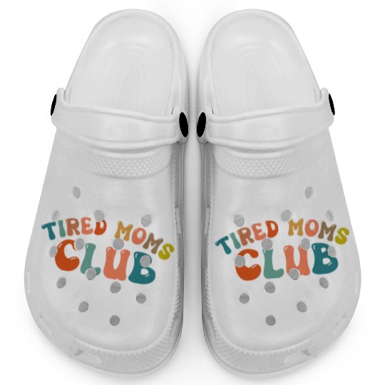 Tired Moms Club - Mother's day Clogs