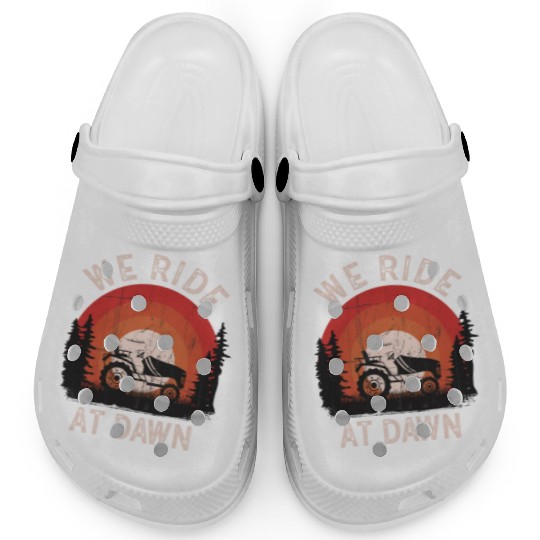 We Ride At Dawn Dad Lawn Mower Make Laugh Day Yard Clogs
