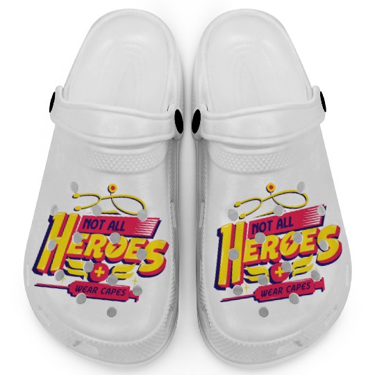 Not All Heroes Wear Capes Clogs