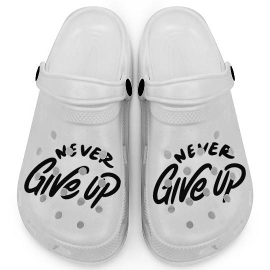 Never Give Up |Men|Women|Kid Clogs