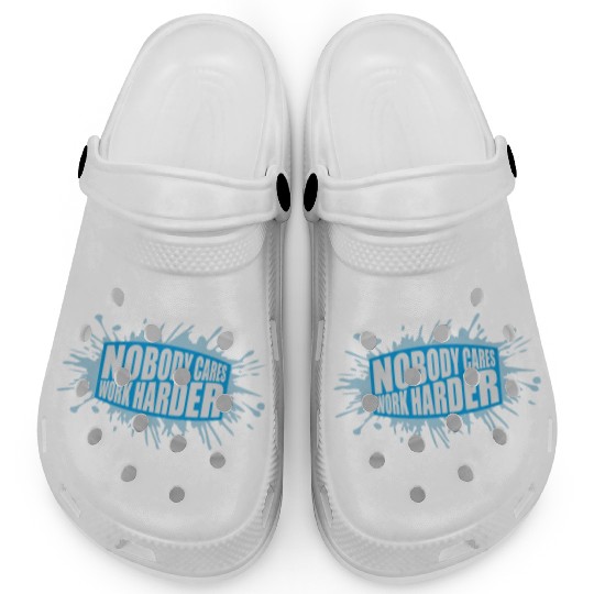 nobody cares work harder Clogs