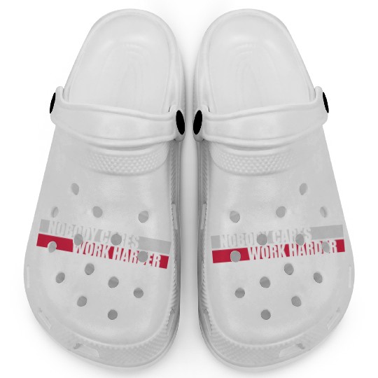 nobody cares work harder Clogs