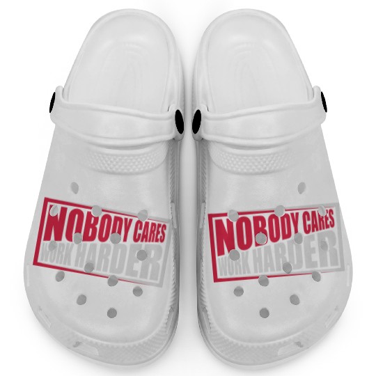 nobody cares work harder Clogs