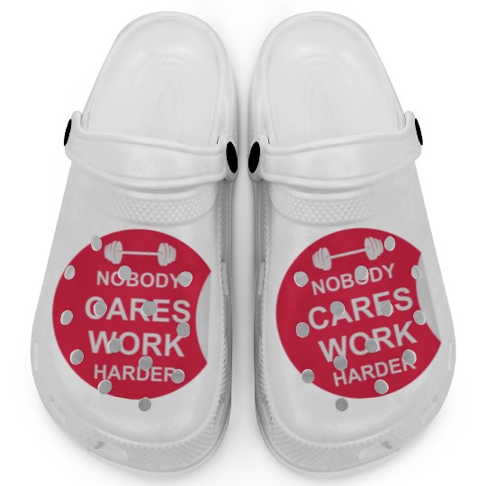 nobody cares work harder Clogs