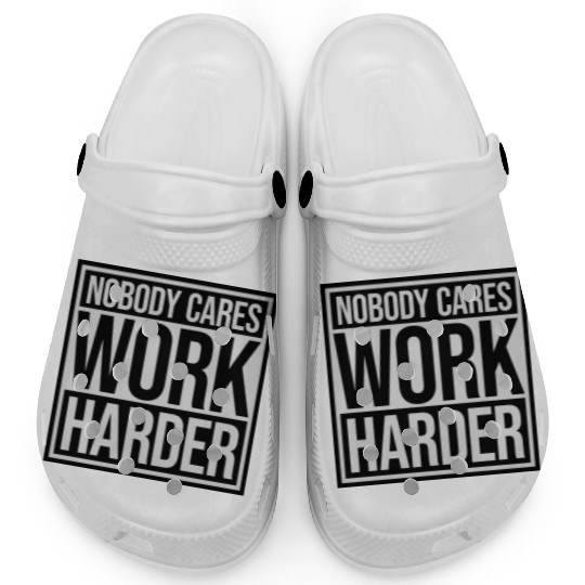 nobody cares work harder Clogs