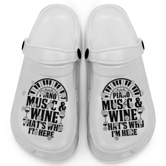 Piano Music & Wine That's Why I'm Here - Piano Pla Clogs