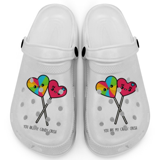 You Are My Candy Crush Clogs