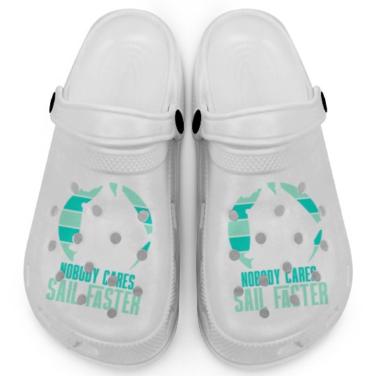 Nobody Cares Sail Faster Motivation Sayings Cute Clogs
