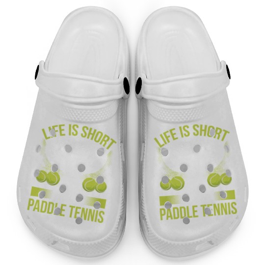Paddle Tennis Player Match Life is short play Clogs