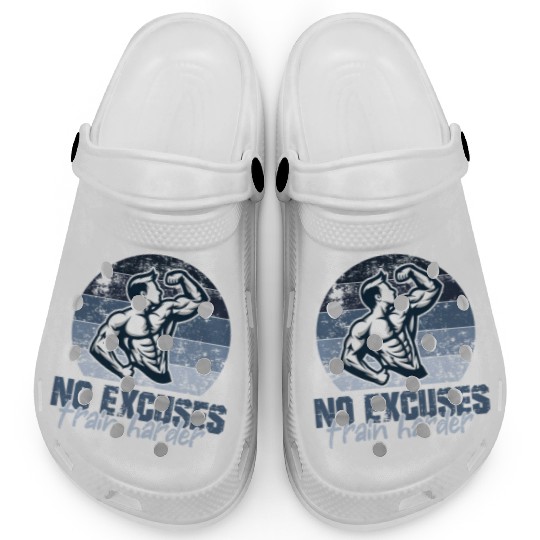 NO EXCUSES, TRAIN HARDER AT THE GYM Clogs