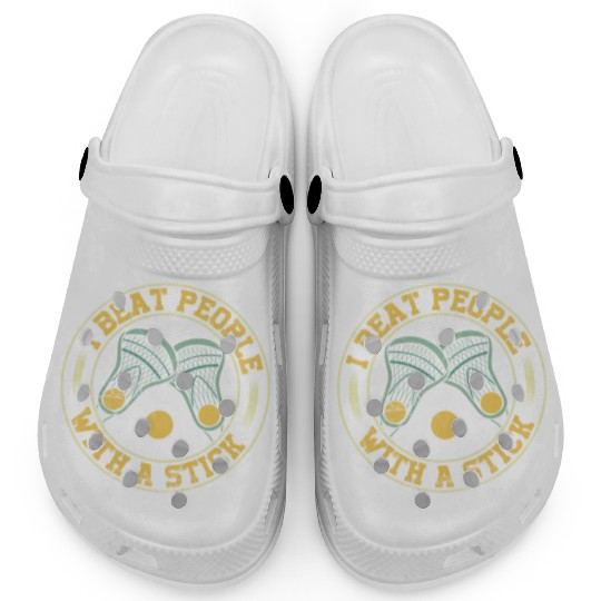 I Beat People With A Stick Funny Lacrosse Clogs