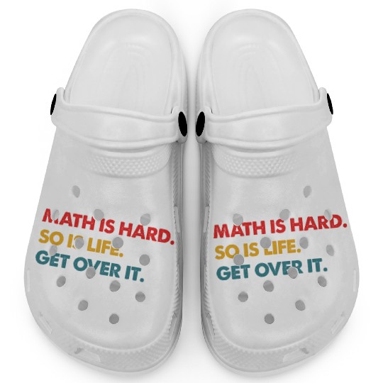 Math Is Hard So Is Life Get Over It Vintage Clogs