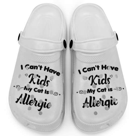 I Can't Have Kids My Cat Is Allergic Cat Mom Clogs