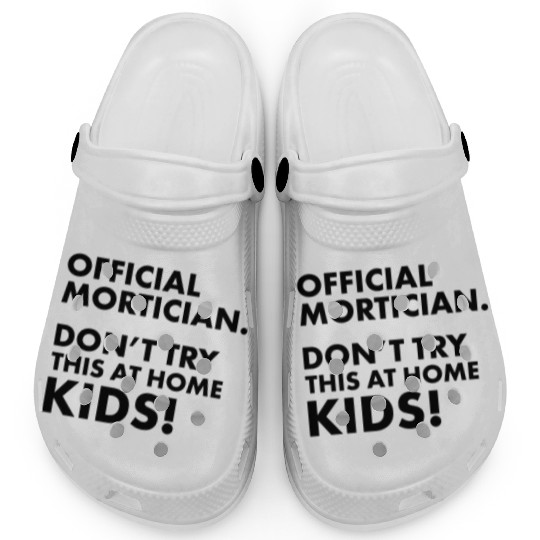 Official Mortician Gift Idea Don't Try this at Clogs