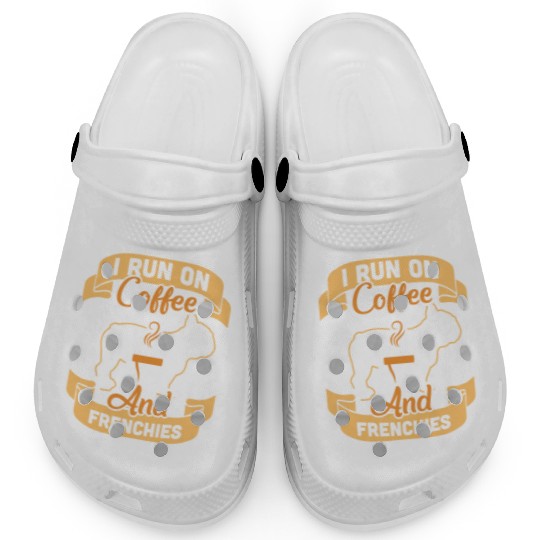 I Run On Coffee And French Bulldogs Clogs