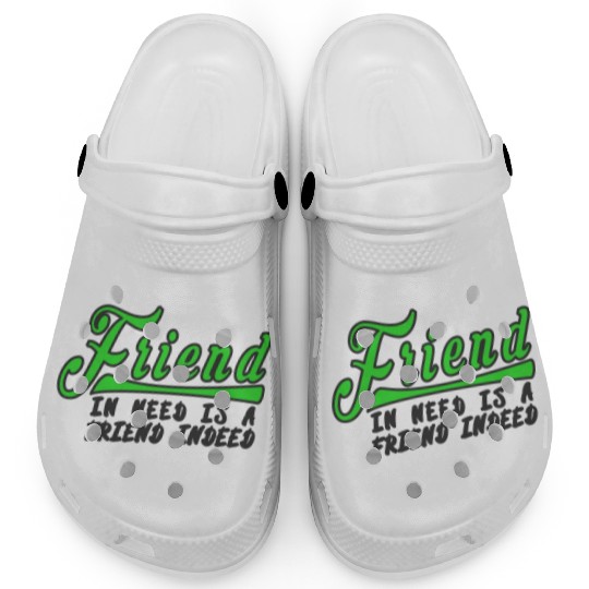 friend in need is a friend indeed Clogs