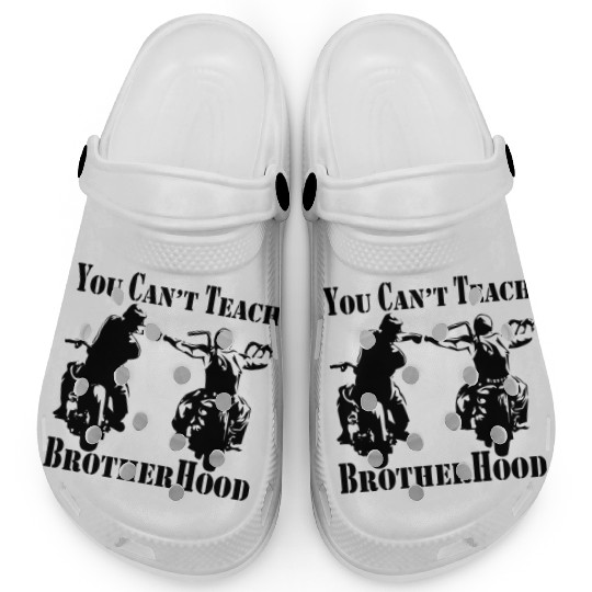 You Can’t Teach Brotherhood Biker ©WhiteTigerLLC. Clogs