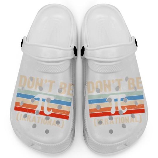 Funny Pi Day Clogs Math for Pi Day 3 14 Don t Be