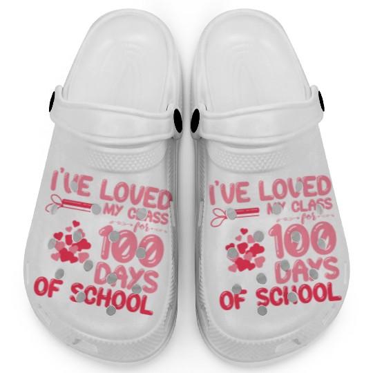 I've loved My Class For 100 Days Of School Teacher Clogs