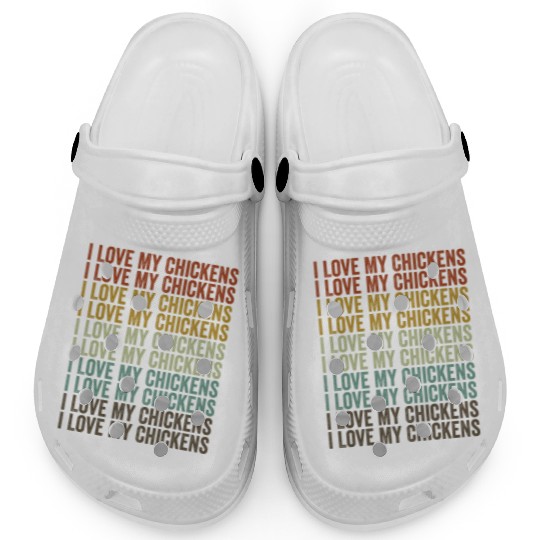 I Love My Chickens Funny Chicken Chicken Lovers Clogs