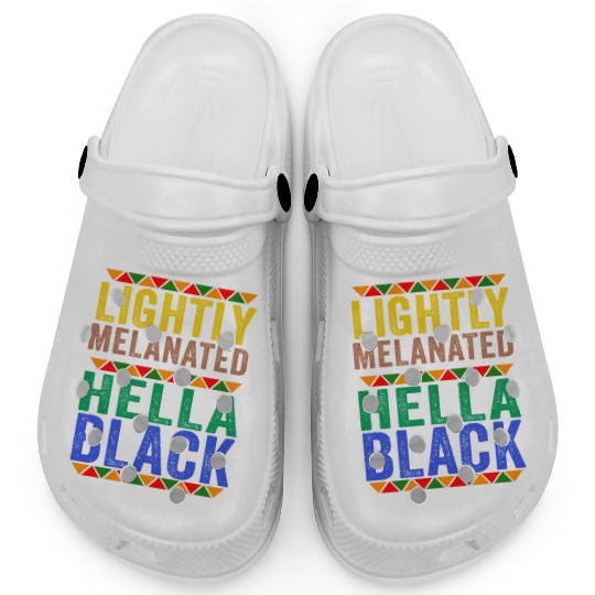 Black History Lightly Melanated Hella Black Pride Clogs