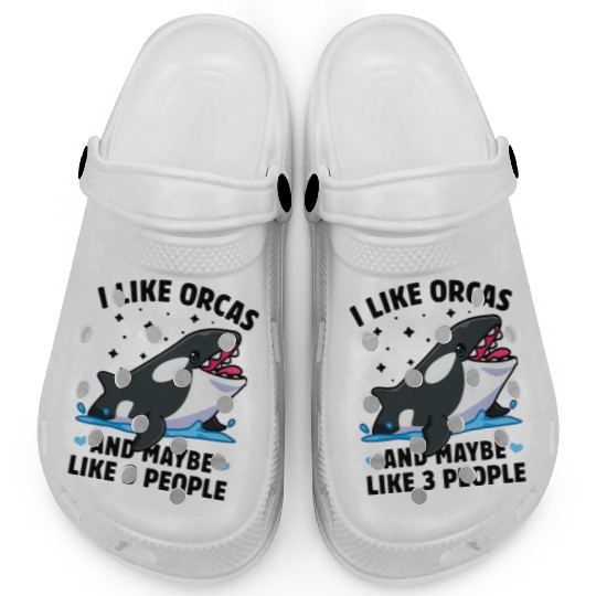 I like orcas and maybe like 3 people killer whale Clogs