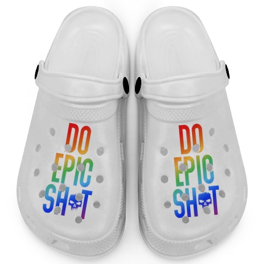 Funny sayings - DO EPIC SHIT Clogs