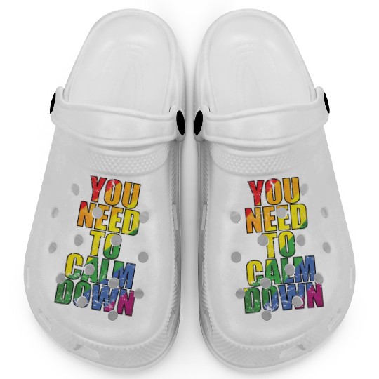 You need to calm down LGBT Rainbow Clogs