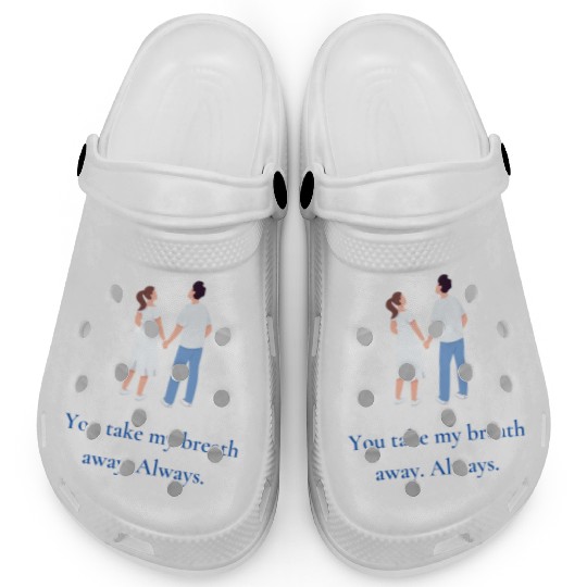 You take my breath away. Always. Clogs