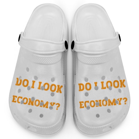 Do I Look Like I Fly Economy First Class Frequent Clogs