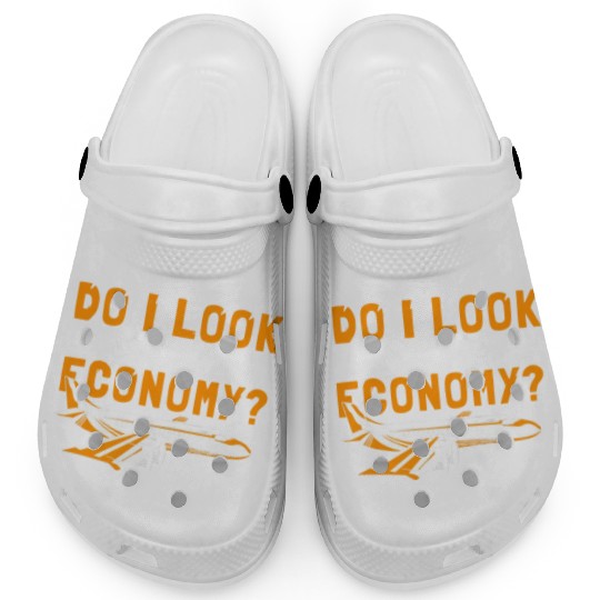 Do I Look Like I Fly Economy First Class Frequent Clogs