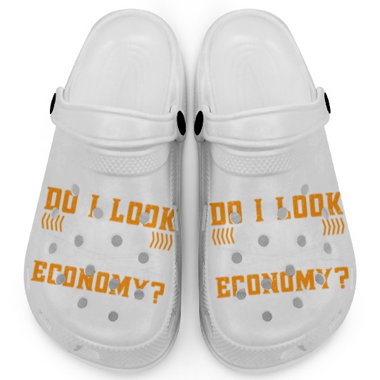 Do I Look Like I Fly Economy First Class Frequent Clogs