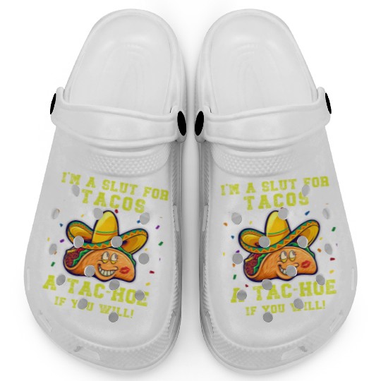 Im a slut for tacos, a tac-hoe if you will Clogs