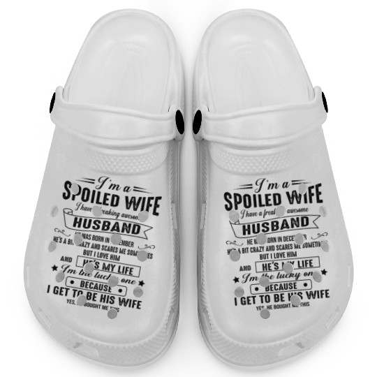 I m a spoiled wife I have a great husband 12 Clogs