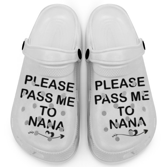 please pass me to nana, Grandma gift Gift For baby Clogs