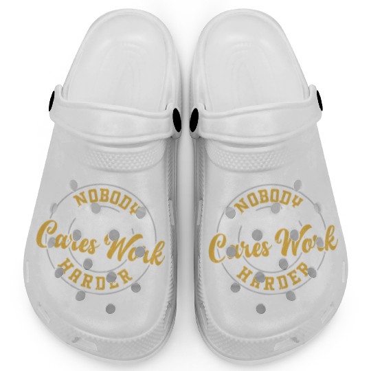 Nobody Cares Work Harder - Gym Clogs