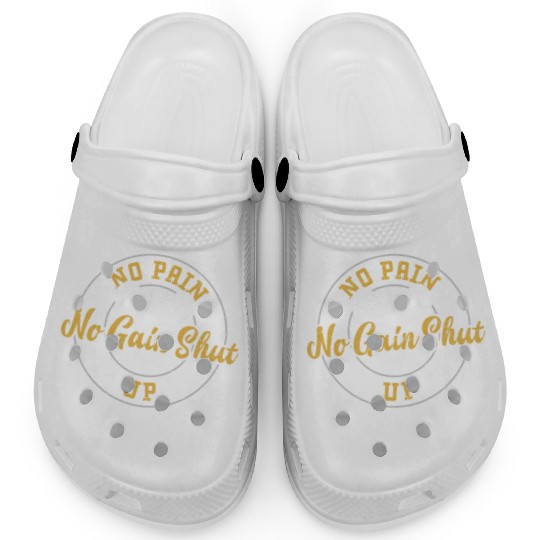 No Pain No Gain Shut Up And Train Clogs