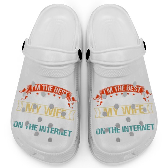 I'm The Best Thing My Wife Ever Found Clogs