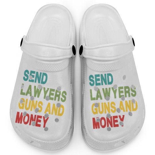 Send Lawyers Guns and Money Clogs