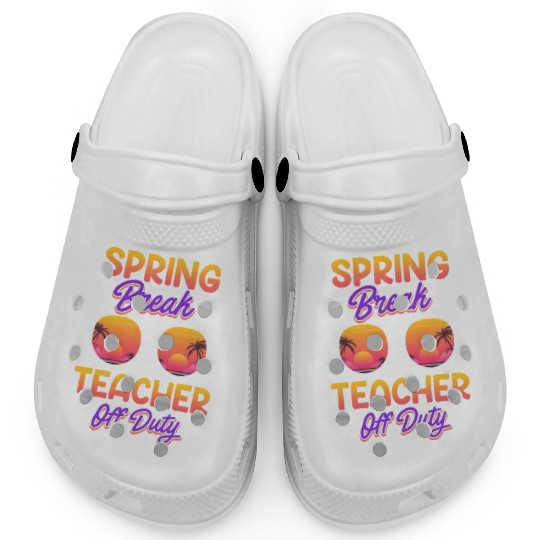 Spring break teacher off duty vacation teacher Clogs
