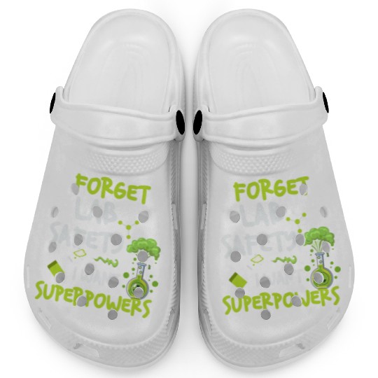 Forget Lab Safety Want Superpowers Funny Chemistry Clogs