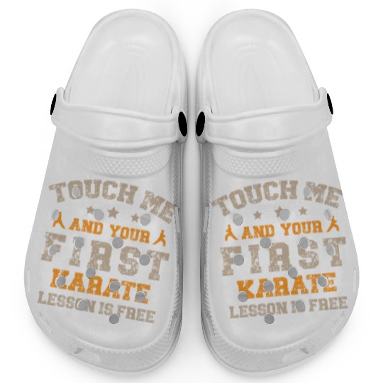 Touch Me And Your First Karate Lesson Is Free Clogs
