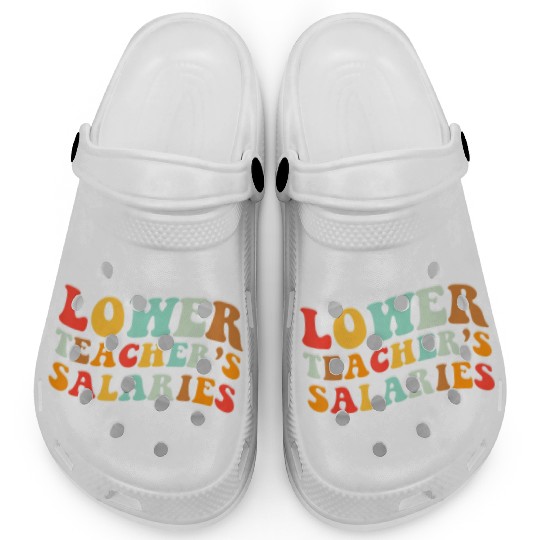 Lower Teacher Salaries Clogs
